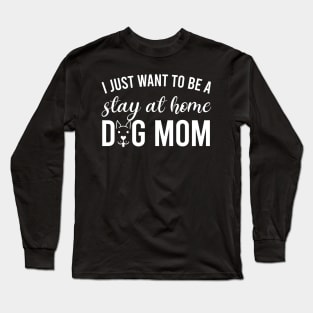 STAY AT HOME DOG MOM Long Sleeve T-Shirt